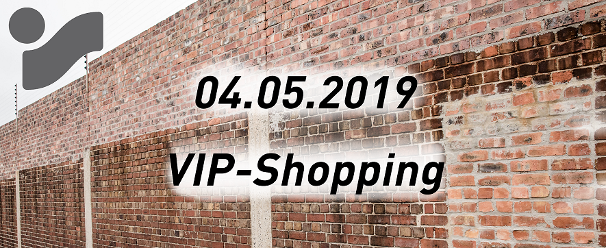 4. Mai 2019: VIP Shopping